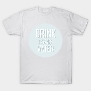 Drink More Water T-Shirt